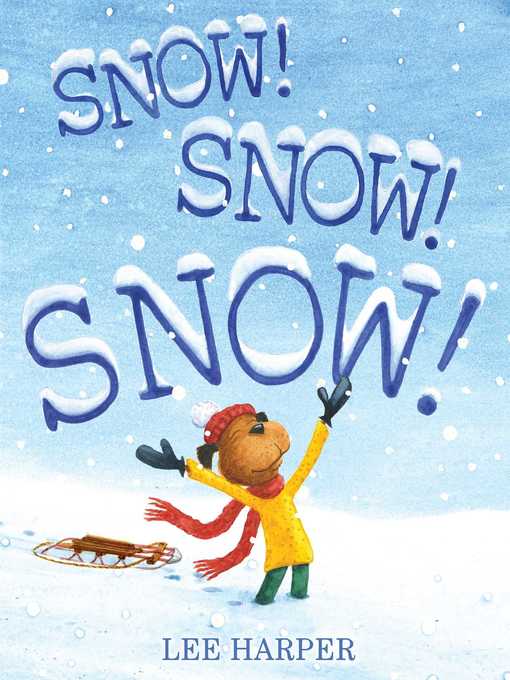 Title details for Snow! Snow! Snow! by Lee Harper - Wait list